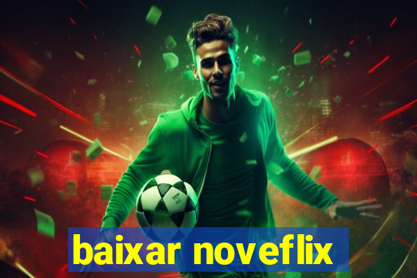 baixar noveflix